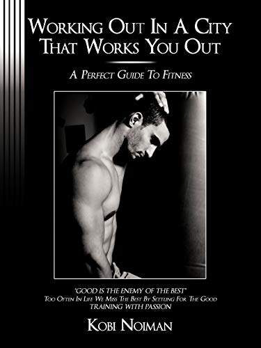 9781438942704: Working Out In A City That Works You Out: A Perfect Guide To Fitness