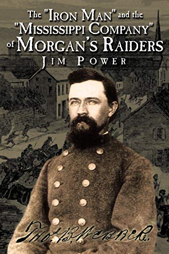 Beispielbild fr The 'Iron Man' and the 'Mississippi Company' of Morgan's Raiders zum Verkauf von Burke's Book Store