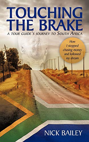 Stock image for TOUCHING THE BRAKE - a tour guide's journey to South Africa: How I stopped chasing money and followed my dream for sale by Lucky's Textbooks