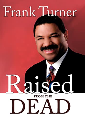 Raised from the Dead: The Personal Testimony of America's First Evangelical Anchorman (9781438944166) by Turner, Frank