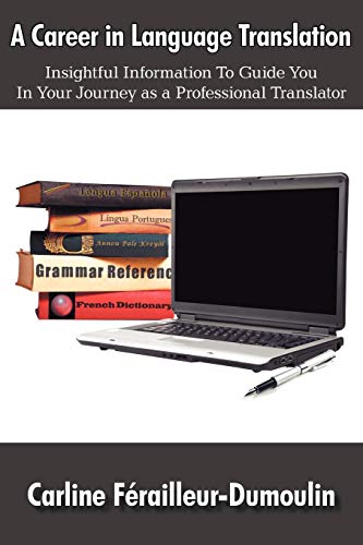 Beispielbild fr A Career in Language Translation: Insightful information to guide you in your journey as a professional translator zum Verkauf von WorldofBooks