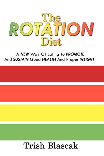 Stock image for The Rotation Diet : A New Way of Eating to Promote and Sustain Good Health and Proper Weight for sale by Better World Books