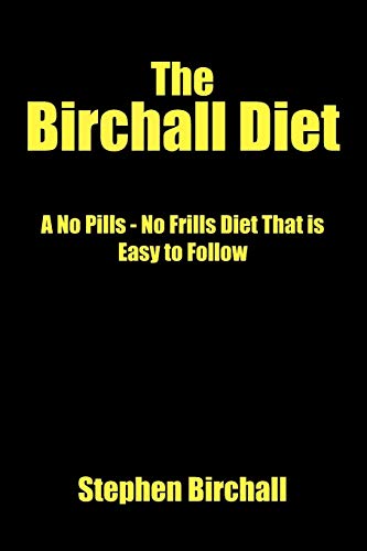 Beispielbild fr The Birchall Diet: A No Pills - No Frills Diet That is Easy to Follow zum Verkauf von Greener Books