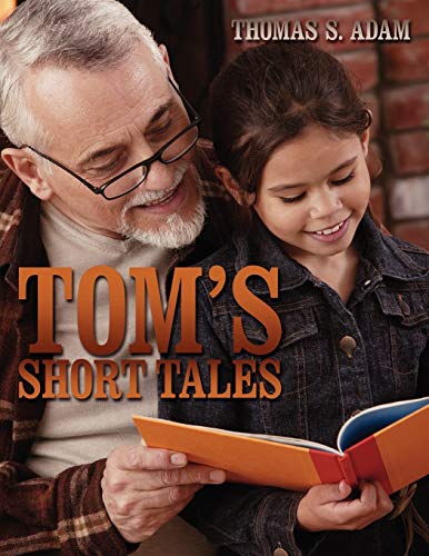 Tom's Short Tales - Thomas S. Adam