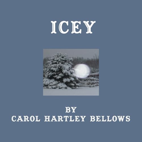 Icey (Paperback) - Carol Hartley Bellows