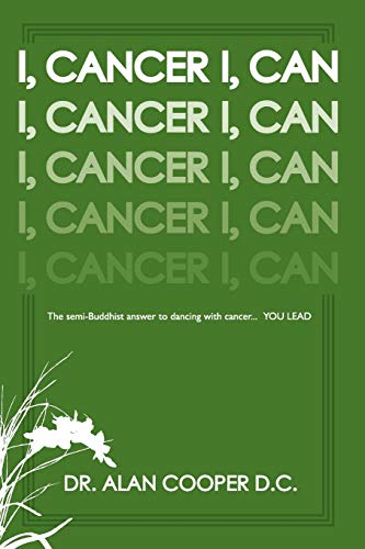 Stock image for I, Cancer: The semi-Buddhist answer to dancing with Cancer.YOU LEAD for sale by Lucky's Textbooks