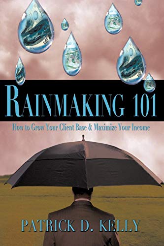 Beispielbild fr Rainmaking 101 : How to Grow Your Client Base and Maximize Your Income zum Verkauf von Better World Books