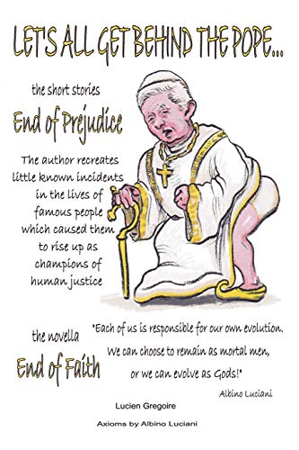 Stock image for Let's All Get Behind the Pope . . .: End of Faith: End of Prejudice for sale by Lucky's Textbooks