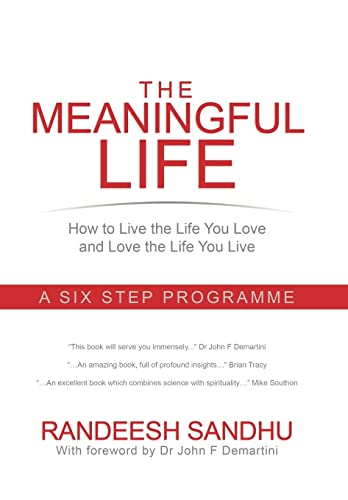 9781438952758: The Meaningful Life: How to Live the Life You Love and Love the Life You Live. a Six Step Programme