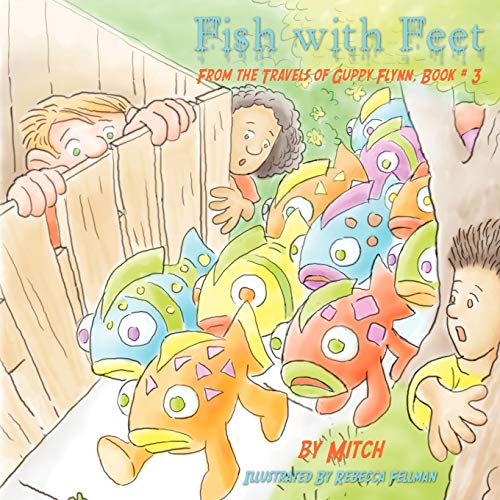 Imagen de archivo de Fish with Feet From the Travels of Guppy Flynn, Book 3 a la venta por PBShop.store US