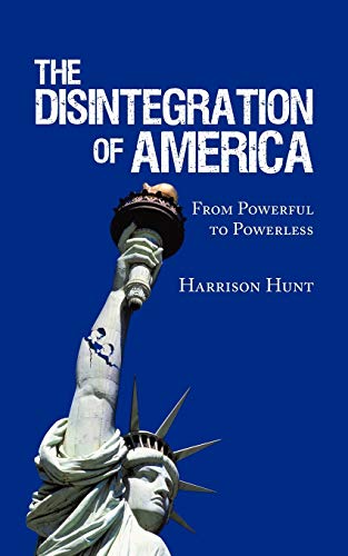 Beispielbild fr The Disintegration of America: From Powerful to Powerless zum Verkauf von ThriftBooks-Atlanta