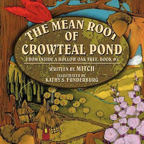 Imagen de archivo de The Mean Root of Crowteal Pond Inside a Hollow Oak Tree, Book 4 a la venta por PBShop.store US