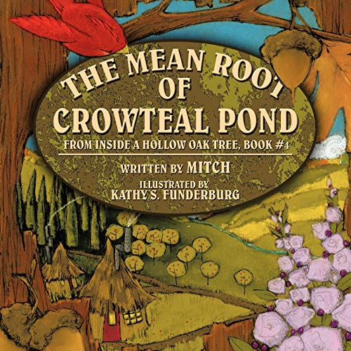 Stock image for The Mean Root of Crowteal Pond Inside a Hollow Oak Tree, Book 4 for sale by PBShop.store US