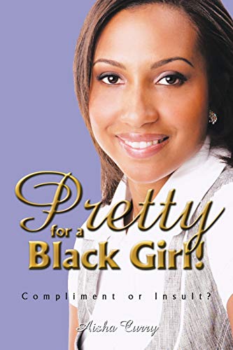Imagen de archivo de Pretty for a black girl!: Compliment or Insult? a la venta por Chiron Media