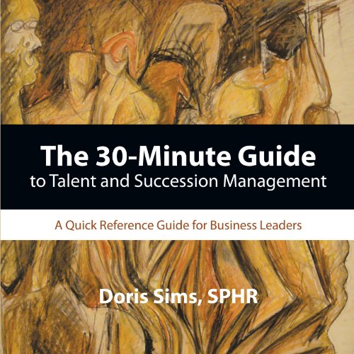 Stock image for The 30-minute Guide to Talent and Succession Management: A Quick Reference Guide for Business Leaders for sale by Books of the Smoky Mountains