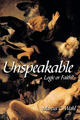 Imagen de archivo de Unspeakable: Logic or Faith? a la venta por Chiron Media