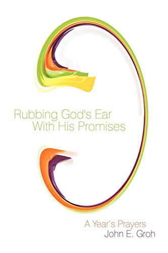 9781438958026: Rubbing God's Ear With His Promises: A Year's Prayers