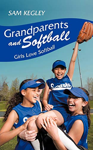 Imagen de archivo de Grandparents And Softball: Girls Love Softball a la venta por Chiron Media