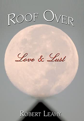 Imagen de archivo de Roof Over Love & Lust a la venta por Lucky's Textbooks