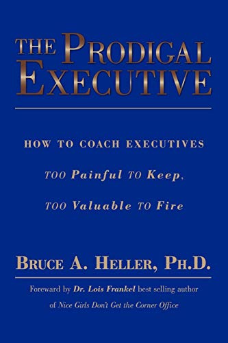 Beispielbild fr The Prodigal Executive: How to Coach Executives Too Painful to Keep, Too Valuable to Fire zum Verkauf von Chiron Media