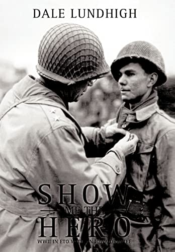 9781438960388: Show Me the Hero: An Iowa Draftee Joins the 90th Infantry Division During Ww II in Europe