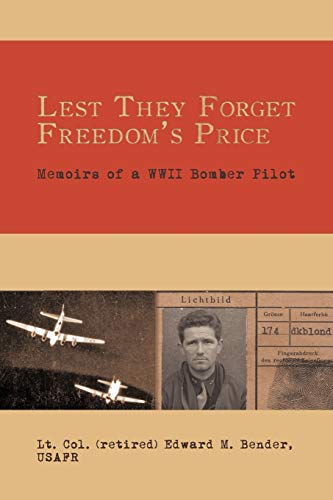 Imagen de archivo de Lest They Forget Freedom's Price: Memoirs of a WWII Bomber Pilot a la venta por SecondSale