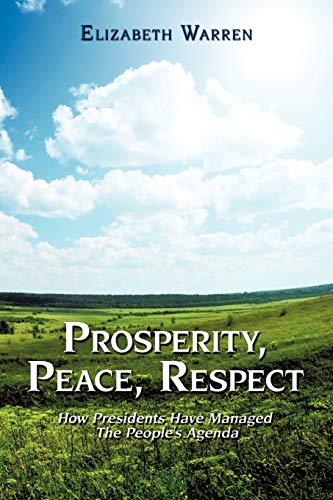 Stock image for Prosperity, Peace, Respect: How Presidents Have Managed The People's Agenda for sale by Books From California