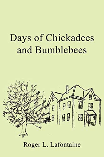 Beispielbild fr Days of Chickadees and Bumblebees zum Verkauf von Karl Theis