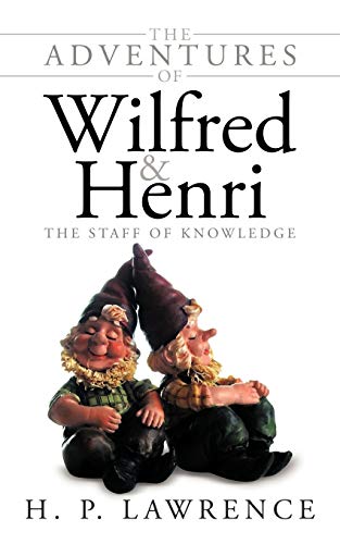 Imagen de archivo de The Adventures of Wilfred and Henri: The Staff of Knowledge a la venta por Chiron Media