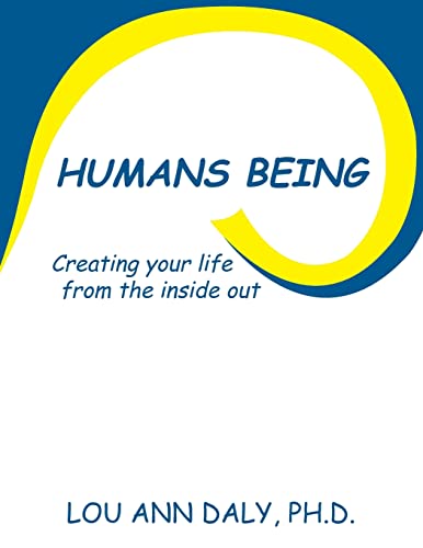Imagen de archivo de Humans Being: Creating Your Life From the Inside Out a la venta por Wonder Book