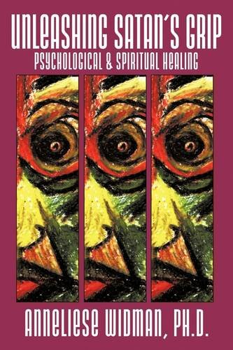 Beispielbild fr Unleashing Satan's Grip: Psychological & Spiritual Healing. zum Verkauf von Brentwood Books