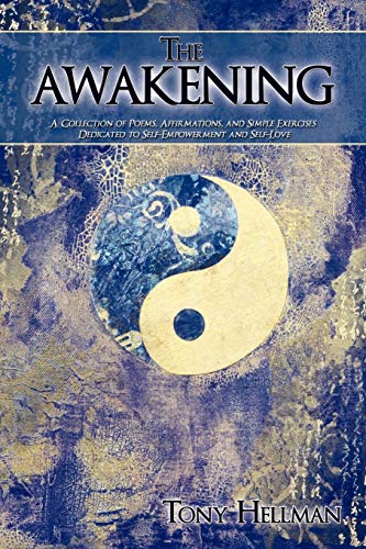 The Awakening : A Collection of Poems, Affirmations, and Simple Exercises Dedicated to Self-Empow...