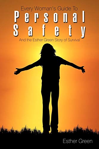 Stock image for Every Woman's Guide to Personal Safety: And the Esther Green Story of Survival for sale by Chiron Media
