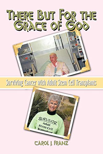 Imagen de archivo de There But For the Grace of God: Surviving Cancer with Adult Stem Cell Transplants a la venta por Lucky's Textbooks