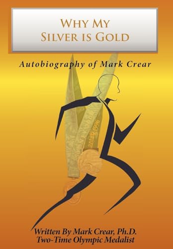 Why My Silver is Gold: Autobiography of Mark Crear (9781438970899) by Mark Crear