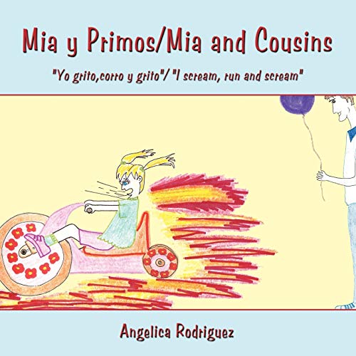 Mia y Primos / Mia and Cousins: Yo Grito,corro Y Grito / I Scream, Run and Scream (Spanish and English Edition) (9781438970950) by Rodriguez, Angelica