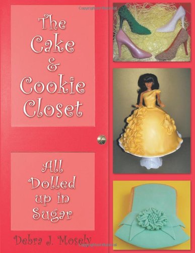 Beispielbild fr The Cake & Cookie Closet: All Dolled Up in Sugar zum Verkauf von HPB-Emerald