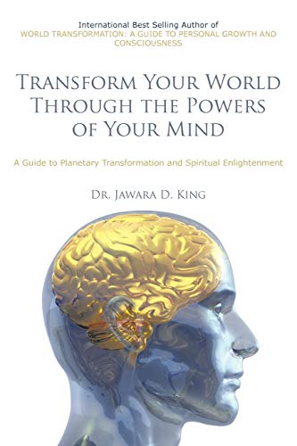 Stock image for Transform Your World Through The Powers Of Your Mind: A Guide to Planetary Transformation and Spiritual Enlightenment for sale by Lucky's Textbooks