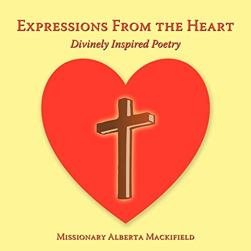 Stock image for Expressions From the Heart: Divinely Inspired Poetry for sale by Chiron Media