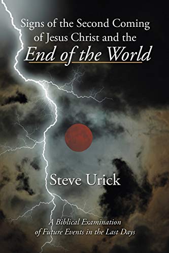 9781438975016: Signs of the Second Coming of Jesus Christ and the End of the World: A Biblical Examination of Future Events in the Last Days