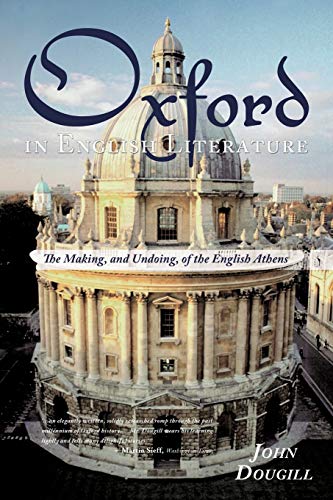 Imagen de archivo de Oxford in English Literature: The Making, and Undoing, of the English Athens a la venta por Lucky's Textbooks