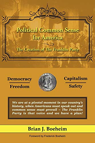 Stock image for Political Common Sense for America: The Creation of The Franklin Party for sale by Chiron Media