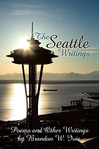 Stock image for The Seattle Writings: Poems and Other Writings for sale by Chiron Media