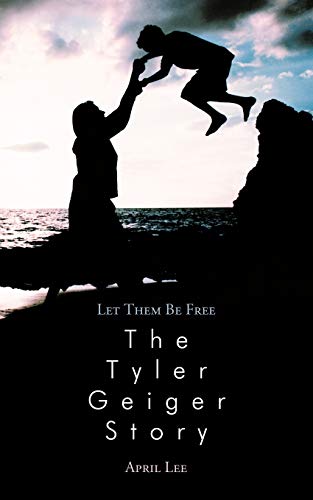 Stock image for Let them be free The Tyler Geiger Story for sale by Chiron Media