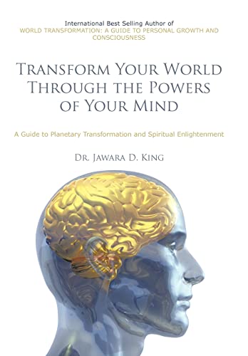 Stock image for Transform Your World Through the Powers of Your Mind: A Guide to Planetary Transformation and Spiritual Enlightenment for sale by Lucky's Textbooks