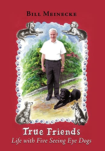 Stock image for True Friends : Life with Five Seeing Eye Dogs for sale by Better World Books