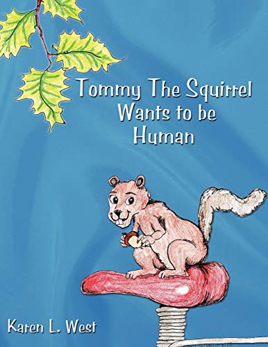 Stock image for Tommy the Squirrel Wants to Be Human for sale by PBShop.store US