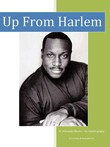 Up from Harlem: A Pictorial Autobiography - Brown; R. Alexander