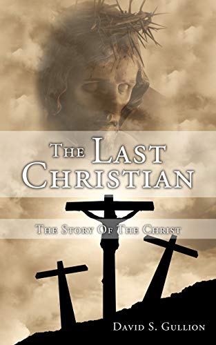 Stock image for The Last Christian: The Story Of The Christ for sale by Lucky's Textbooks