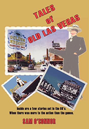 Stock image for Tales of Old Las Vegas: Inside Are a Few Stories Set in the 60's. Where There Was More to the Action Than the Games. for sale by Lucky's Textbooks
